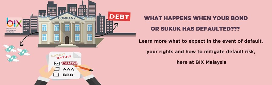 What Happens When Your Bond or Sukuk has Defaulted? What Happens When Your Bond or Sukuk has Defaulted?